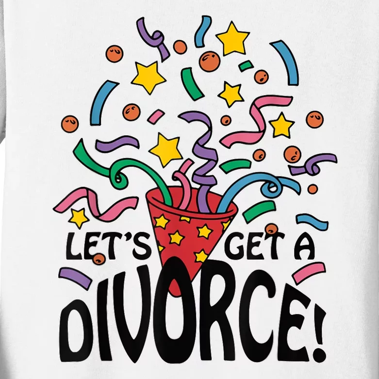 LetS Get A Divorce Kids Long Sleeve Shirt