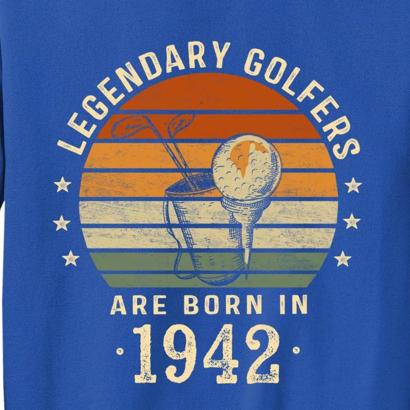 Legendary Golfers Are Born In 1942 80th Birthday Golf Funny Gift Tall Sweatshirt