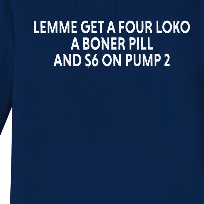 Lemme Get A Four Loko A Boner Pill And $6 On Pump 2 Baby Long Sleeve Bodysuit