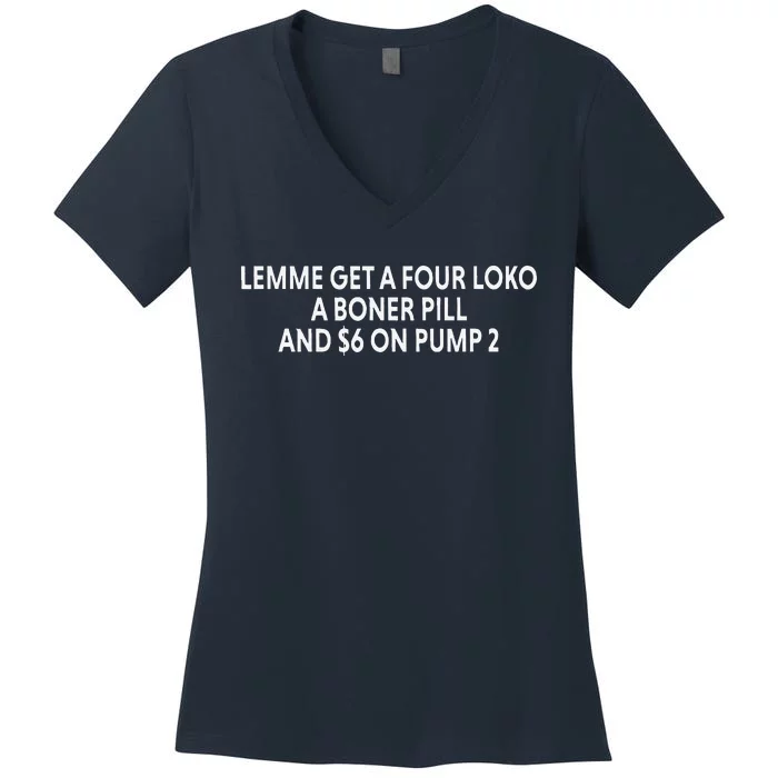 Lemme Get A Four Loko A Boner Pill And $6 On Pump 2 Women's V-Neck T-Shirt