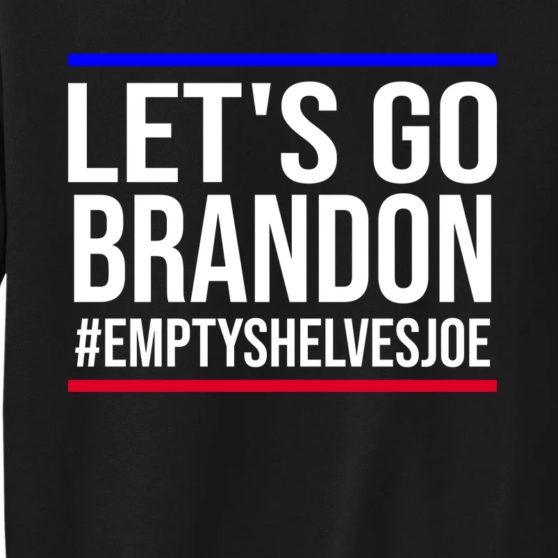 Let's Go Brandon #EmptyShelvesJoe Tall Sweatshirt