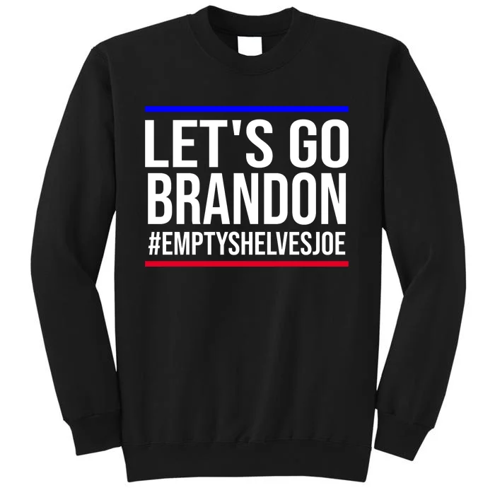 Let's Go Brandon #EmptyShelvesJoe Tall Sweatshirt