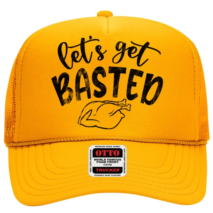 Let's Get Basted Funny Thanksgiving Turkey High Crown Mesh Trucker Hat