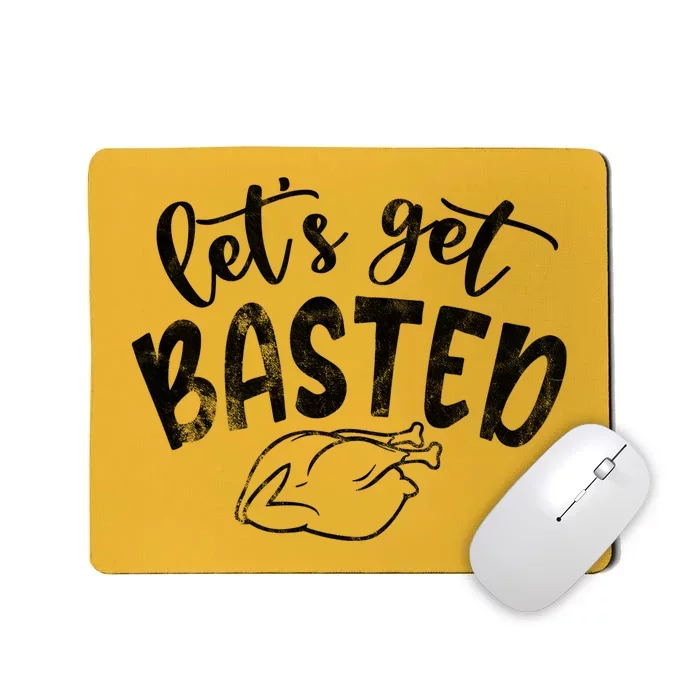 Let's Get Basted Funny Thanksgiving Turkey Mousepad