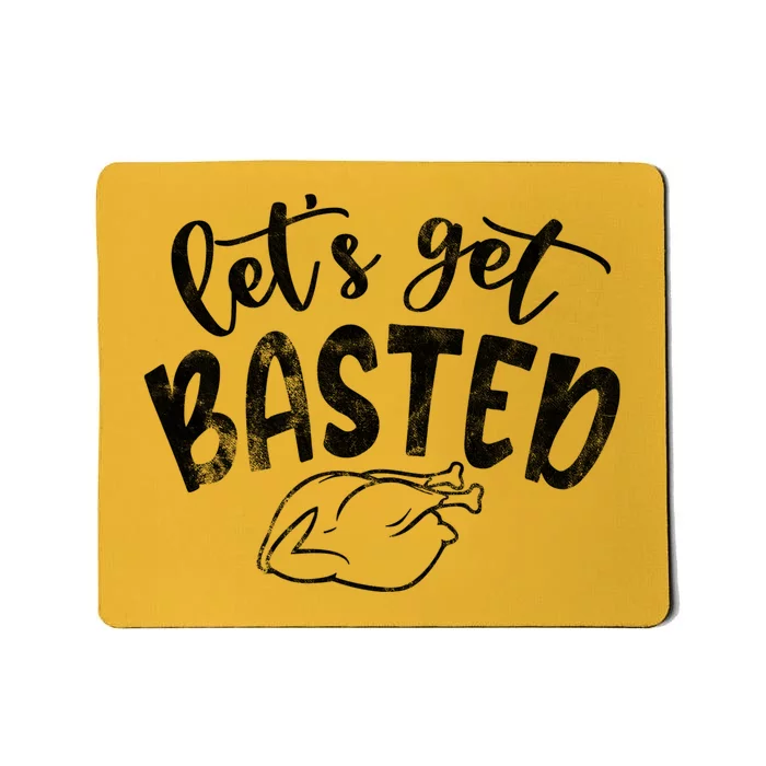 Let's Get Basted Funny Thanksgiving Turkey Mousepad