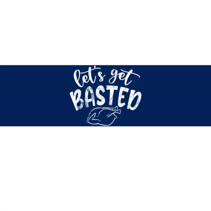 Let's Get Basted Funny Thanksgiving Turkey Bumper Sticker