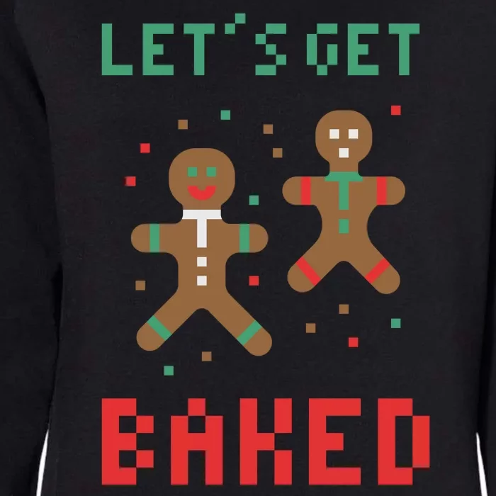 Let's Get Baked Gingerbread Cookie Funny Christmas Womens California Wash Sweatshirt