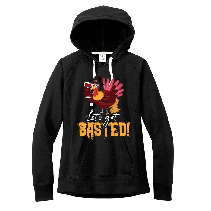 LetS Get Basted Happy Thanksgiving Funny Turkey Day Gift Women's Fleece Hoodie