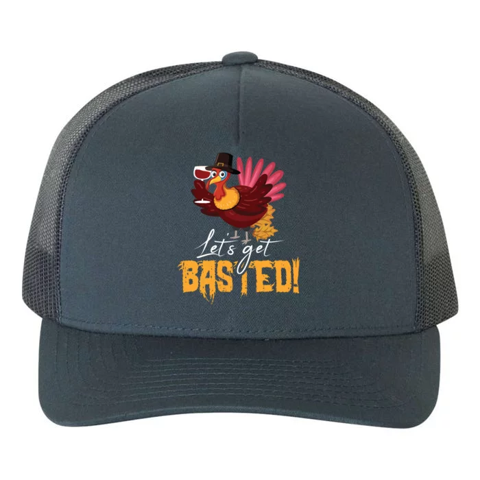 LetS Get Basted Happy Thanksgiving Funny Turkey Day Gift Yupoong Adult 5-Panel Trucker Hat