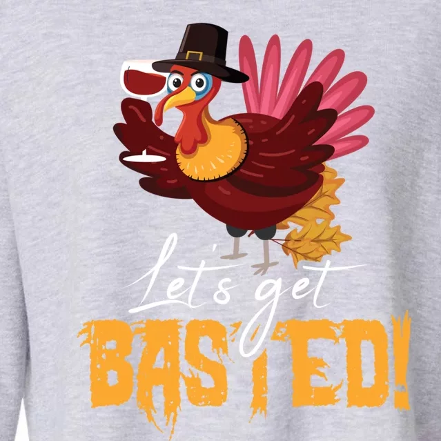 LetS Get Basted Happy Thanksgiving Funny Turkey Day Gift Cropped Pullover Crew