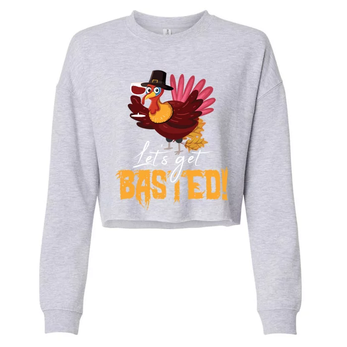 LetS Get Basted Happy Thanksgiving Funny Turkey Day Gift Cropped Pullover Crew