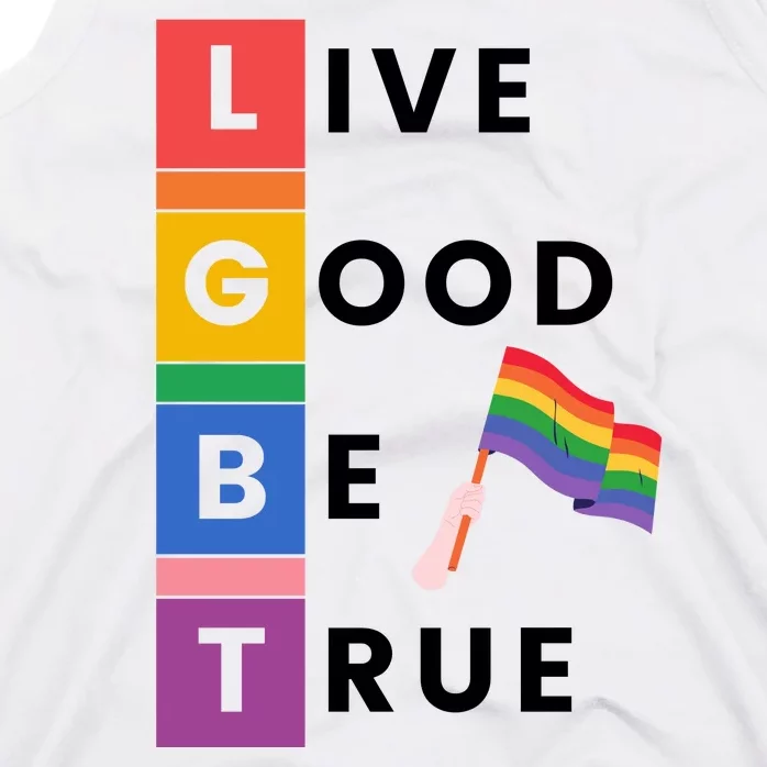 Live Good Be True Lgbt Pride Month Tank Top