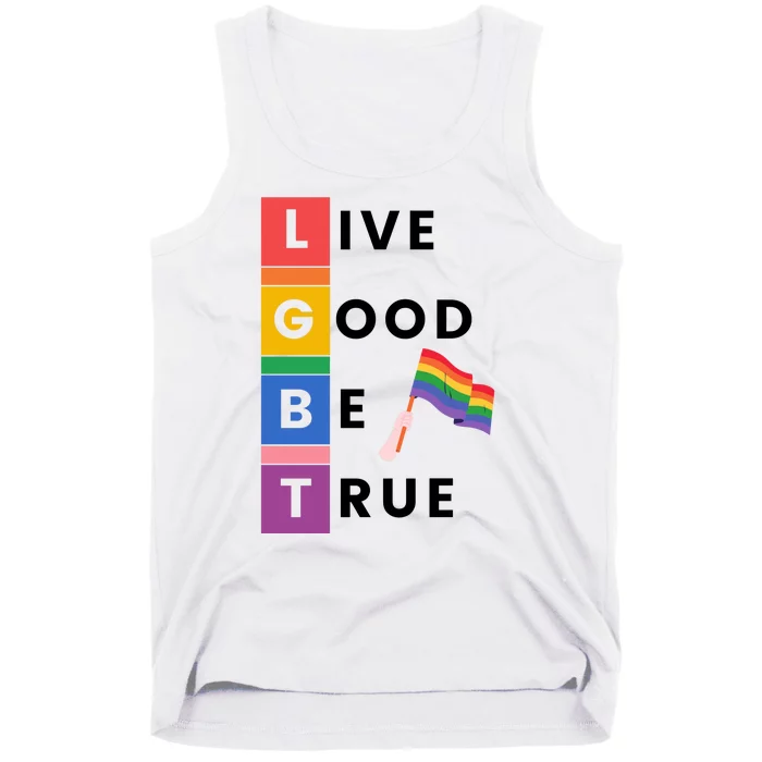 Live Good Be True Lgbt Pride Month Tank Top