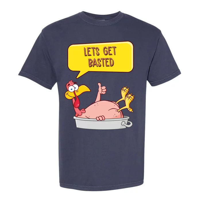 Lets Get Basted Funny Thanksgiving Turkey Garment-Dyed Heavyweight T-Shirt