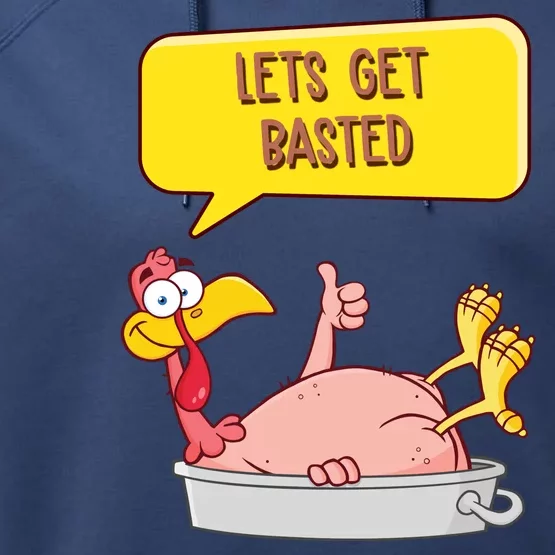 Lets Get Basted Funny Thanksgiving Turkey Performance Fleece Hoodie