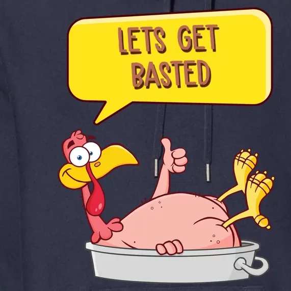 Lets Get Basted Funny Thanksgiving Turkey Premium Hoodie