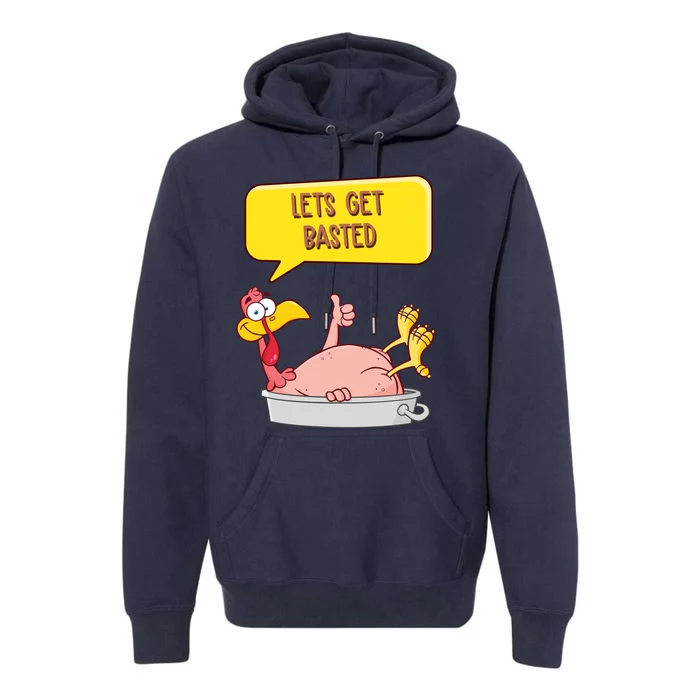 Lets Get Basted Funny Thanksgiving Turkey Premium Hoodie