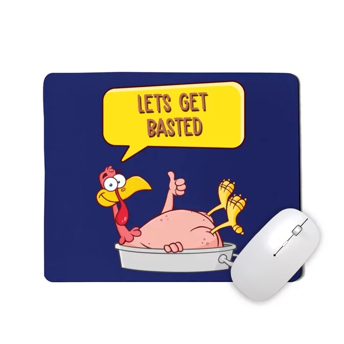 Lets Get Basted Funny Thanksgiving Turkey Mousepad