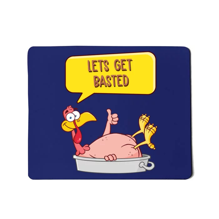 Lets Get Basted Funny Thanksgiving Turkey Mousepad