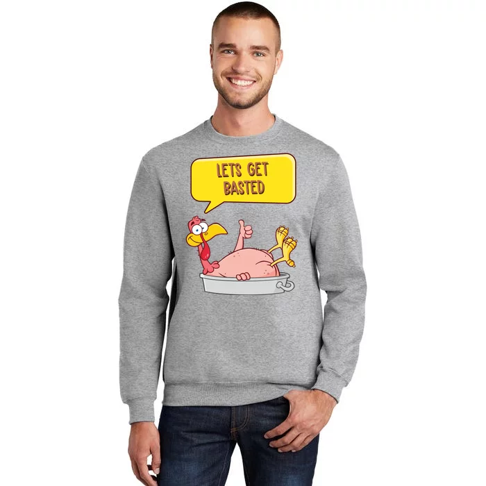 Lets Get Basted Funny Thanksgiving Turkey Sweatshirt