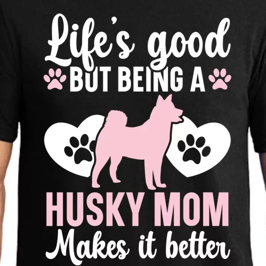 Life's Good But Being A Husky Mom Makes It Better Dogy Gift Pajama Set