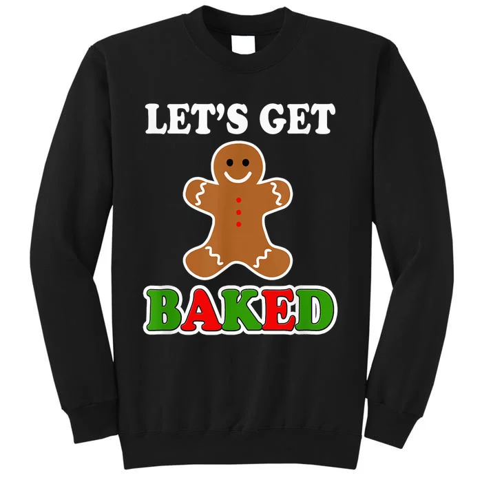 Let's Get Baked Funny Christmas Gingerbread Cookie Shirt Tall Sweatshirt