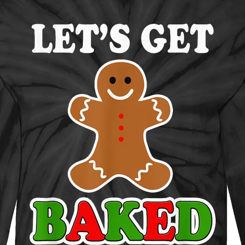 Let's Get Baked Funny Christmas Gingerbread Cookie Shirt Tie-Dye Long Sleeve Shirt