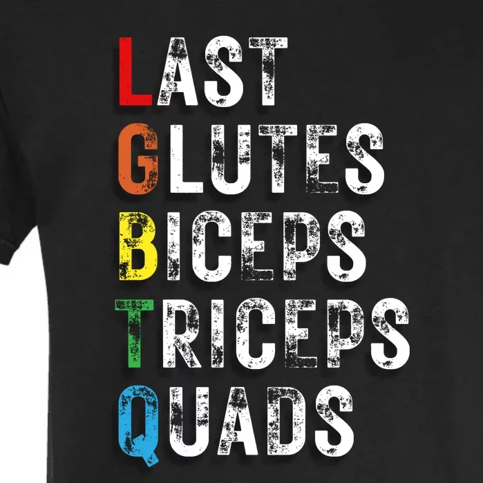 Last Glutes Biceps Triceps Quads Garment-Dyed Heavyweight T-Shirt