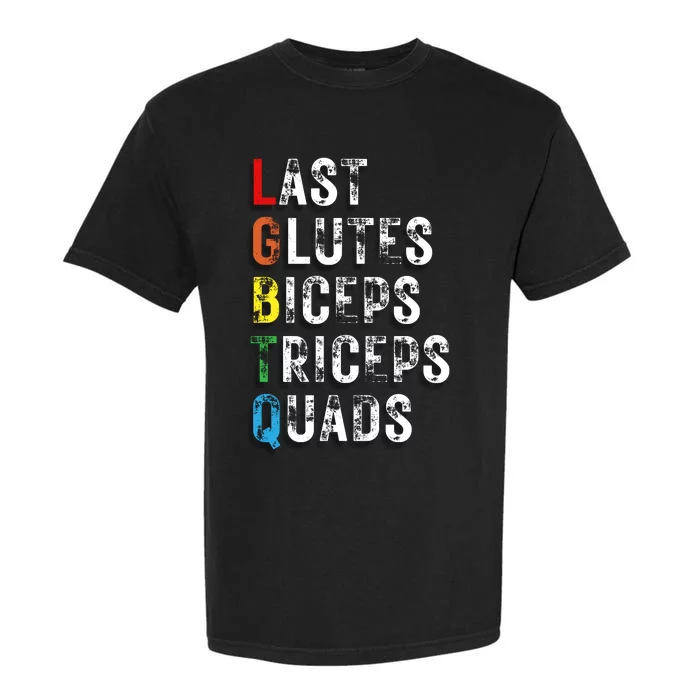 Last Glutes Biceps Triceps Quads Garment-Dyed Heavyweight T-Shirt