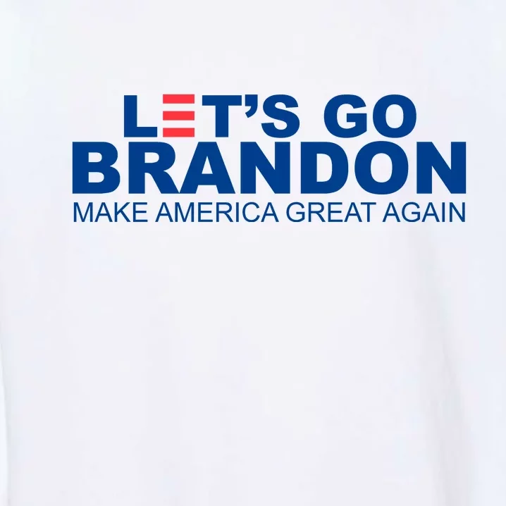 Let's Go Brandon Make America Great Again Garment-Dyed Sweatshirt