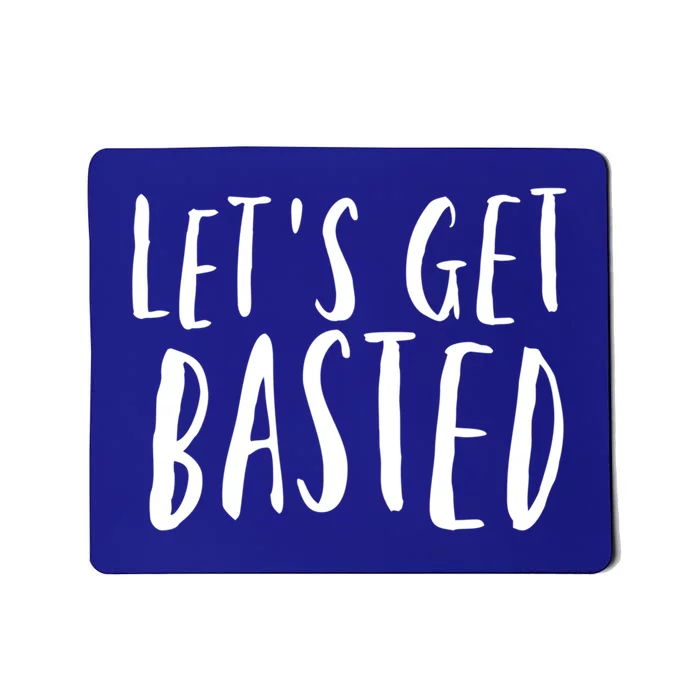 Let's Get Basted Funny Thanksgiving Eve Ing Cool Gift Mousepad