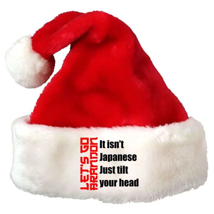 Let's Go Brandon It Isn't Japanese Just Tilt Your Head Premium Christmas Santa Hat