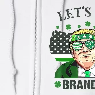 Let's Go Brandon St Patrick's Day Trump Funny Political Full Zip Hoodie