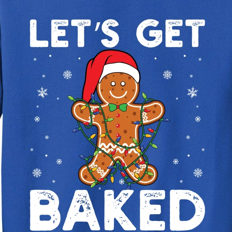 LetS Get Baked Gingerbread Christmas Cookie Baking Crew Gift Sweatshirt