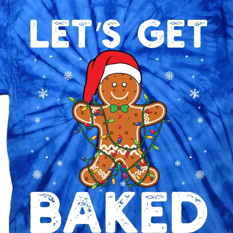 LetS Get Baked Gingerbread Christmas Cookie Baking Crew Gift Tie-Dye T-Shirt