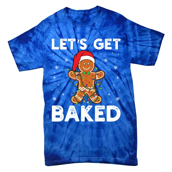 LetS Get Baked Gingerbread Christmas Cookie Baking Crew Gift Tie-Dye T-Shirt