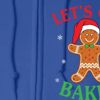 Let's Get Baked Gingerbread Christmas Cookie Baking Team Cool Gift Full Zip Hoodie