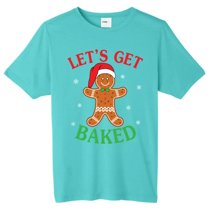 Let's Get Baked Gingerbread Christmas Cookie Baking Team Cool Gift ChromaSoft Performance T-Shirt