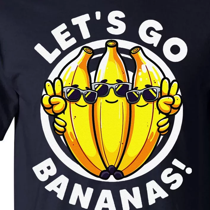 Lets Go Bananas Cute Yellow Banana Lover Fruit Funny Bananas Tall T-Shirt