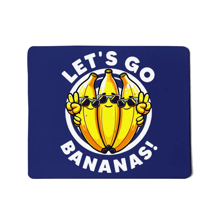 Lets Go Bananas Cute Yellow Banana Lover Fruit Funny Bananas Mousepad