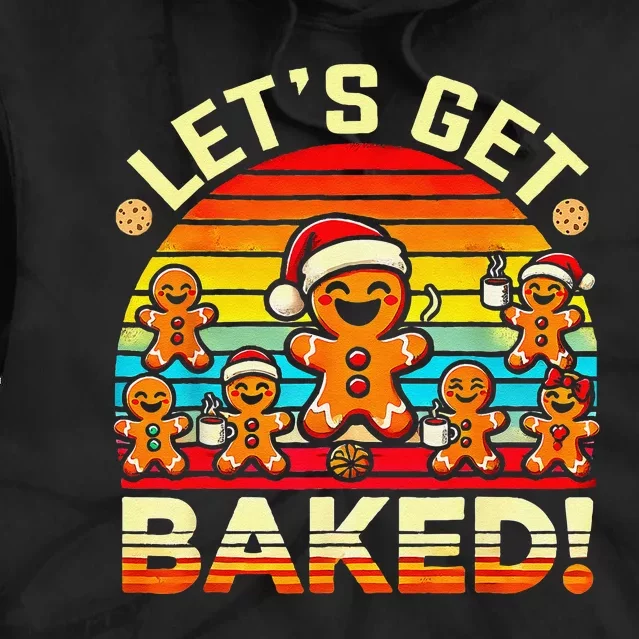 LetS Get Baked Gingerbread Man Christmas Backing Cookie Tie Dye Hoodie