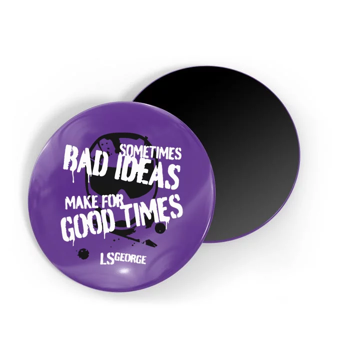 Ls George’s Bad Ideas Magnet