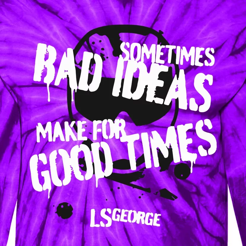 Ls George’s Bad Ideas Tie-Dye Long Sleeve Shirt