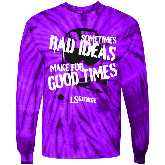 Ls George’s Bad Ideas Tie-Dye Long Sleeve Shirt