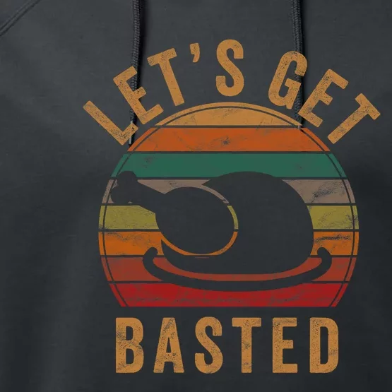 LetS Get Basted Thanksgiving Gifts Costume Leg Turkey Day Performance Fleece Hoodie