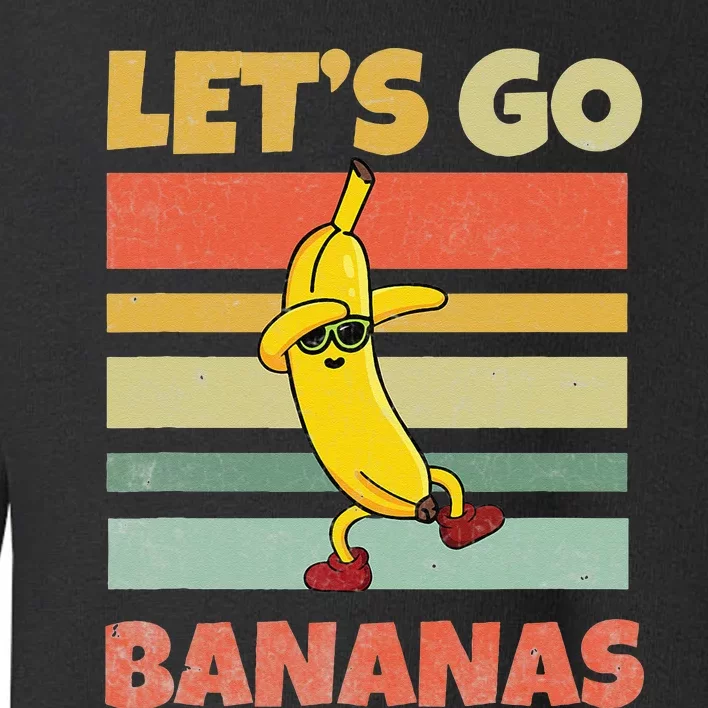 Lets Go Banana Bananas Kids Funny Toddler Sweatshirt