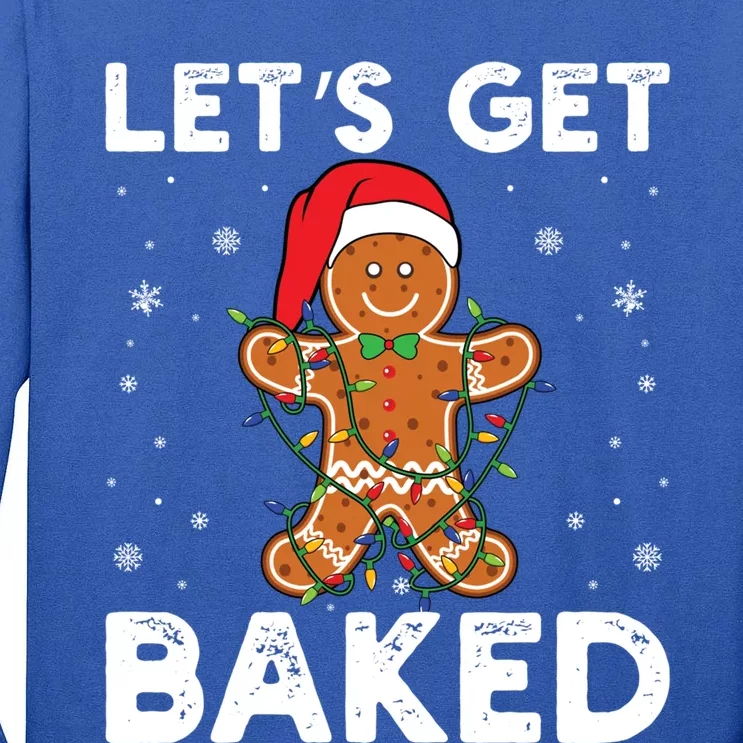 LetS Get Baked Gingerbread Christmas Cookie Baking Crew Funny Gift Tall Long Sleeve T-Shirt