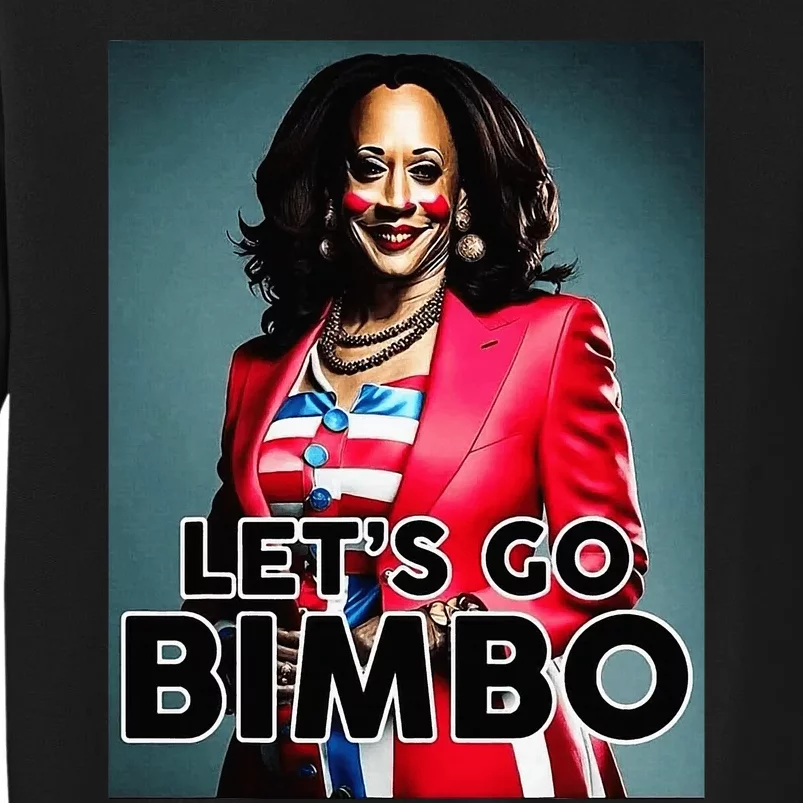 Lets Go Bimbo Funny Antti Kamala Harris Tall Sweatshirt