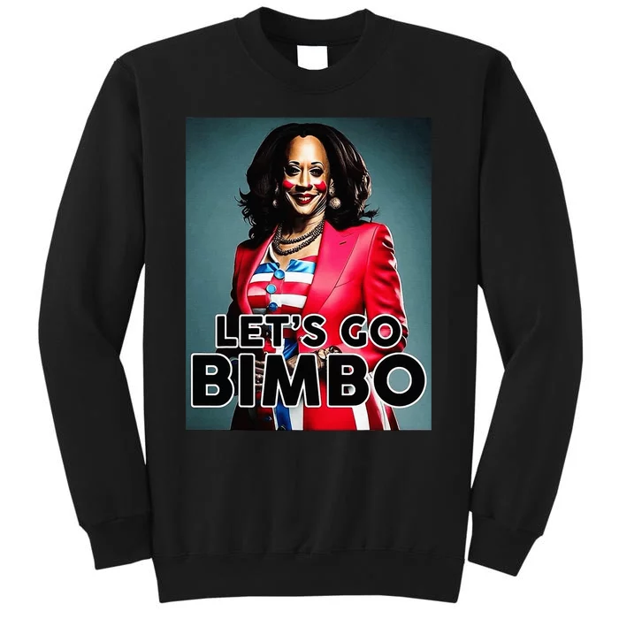 Lets Go Bimbo Funny Antti Kamala Harris Tall Sweatshirt