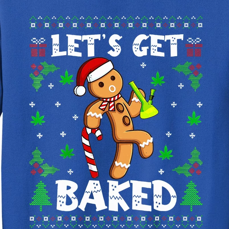 Let's Get Baked Gingerbread Man Weed Funny Christmas Cookie Tall Sweatshirt